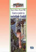Guerra e Poder na Sociedade Feudal - Col. História Em Movimento