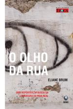 O Olho da Rua - uma Repórter Em Busca da Literatura da Vida Real