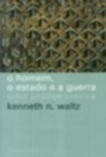 O Homem o Estado e a Guerra: uma Análise Teórica