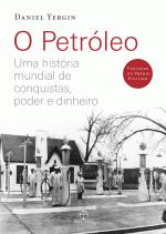 O Petróleo: uma História Mundial de Conquistas, Poder e Dinheiro