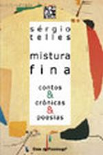 Mistura Fina: Contos e Crônicas e Poesias